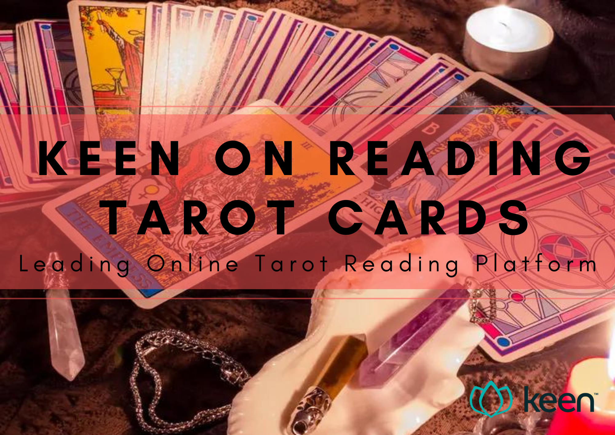 Keen On Reading Tarot Cards - Leading Online Tarot Reading Platform