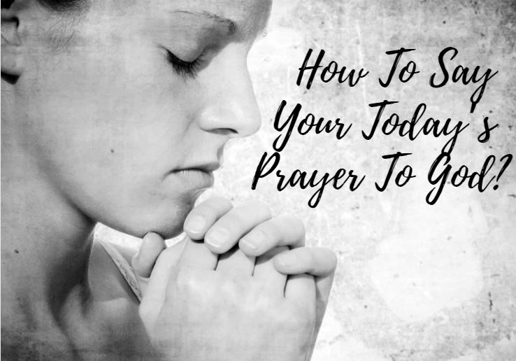 A woman praying with the words how to say todays prayer to god